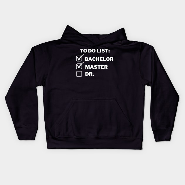 To do list: bachelor, master and Dr. Kids Hoodie by MikeMeineArts